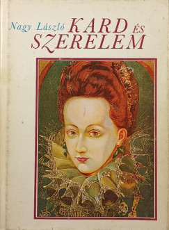 Nagy Lszl - Kard s szerelem