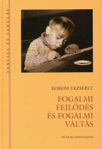 Korom Erzs�bet - Fogalmi fejl�d�s �s fogalmi v�lt�s