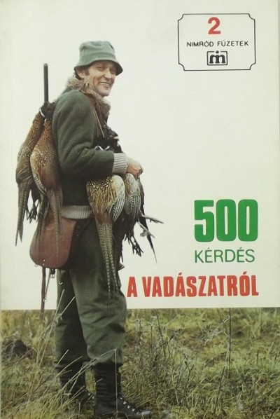 Szabó János (Szerk.) - 500 kérdés a vadászatról
