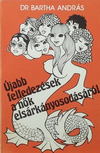 Bartha Adorján - Újabb felfedezések a nők elsárkányosodásáról
