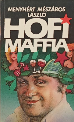 Menyhrt Mszros Lszl - Hofi-maffia