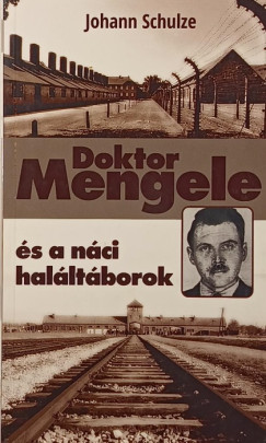 Johann Schulze - Doktor Mengele s a nci halltborok