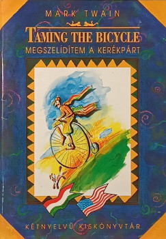 Mark Twain - Megszelidtem a kerkprt - Taming the Bicycle