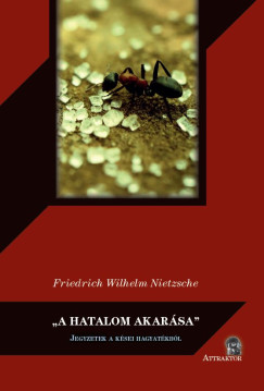 Friedrich Nietzsche - "A hatalom akar�sa"