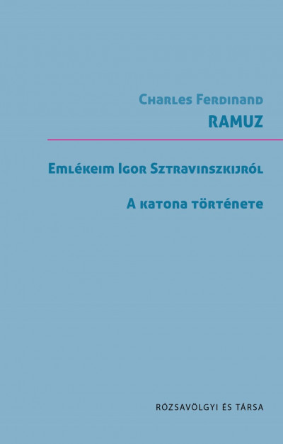 Charles-Ferdinand Ramuz - Emlékeim Sztravinszkijról / A katona története