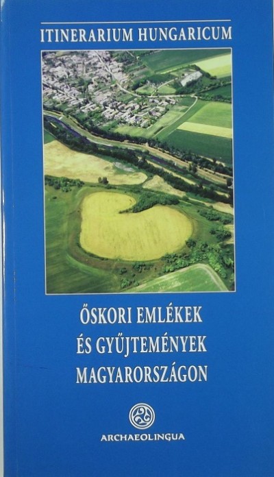 Jerem Erzsébet (Szerk.) - Mester Zsolt (Szerk.) - Őskori emlékek és gyűjtemények Magyarországon