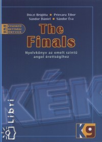 Dczi Brigitta - Prievara Tibor - Sndor Dniel - Sndor va - The Finals - Nyelvknyv az emelt szint angol rettsgihez