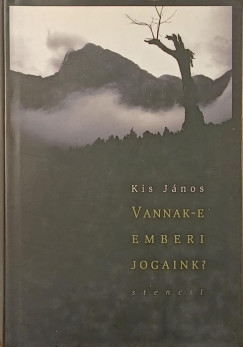 Kis J�nos - Vannak-e emberi jogaink?