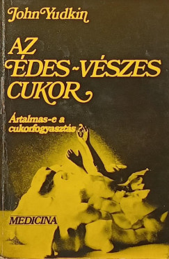 John Yudkin - Az des-vszes cukor