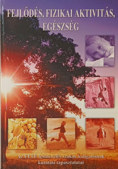 Pápai Júlia   (Szerk.) - Fejlődés, fizikai aktivitás, egészség