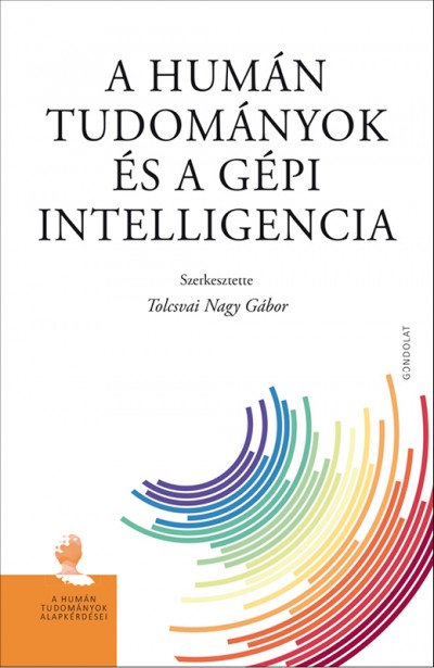 Tolcsvai Nagy Gábor  (Szerk.) - A humán tudományok és a gépi intelligencia