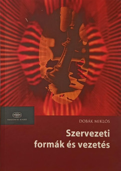 Dobk Mikls - Szervezeti formk s vezets
