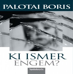 Palotai Boris - Ki ismer engem?