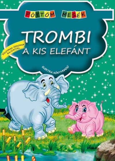 - Trombi, a kis elefánt - Pöttöm mesék