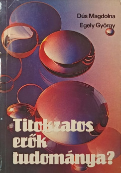 D�s Magdolna - Egely Gy�rgy - Titokzatos er�k tudom�nya?