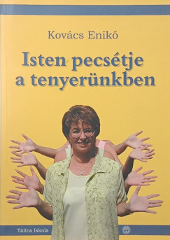 Kovács Enikő - Isten pecsétje a tenyerünkben