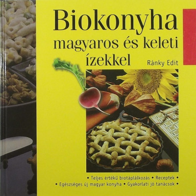 Ránky Edit - Biokonyha magyaros és keleti ízekkel