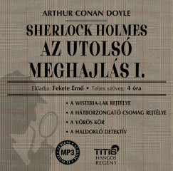 Sir Arthur Conan Doyle - Fekete Ern - Sherlock Holmes - Az utols meghajls I.