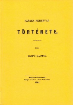 Csap� K�lm�n - Sz�kes-Feh�rv�r t�rt�nete