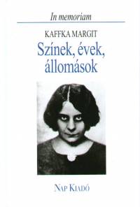 Bodnr Gyrgy   (Szerk.) - Sznek, vek, llomsok - In memoriam Kaffka Margit
