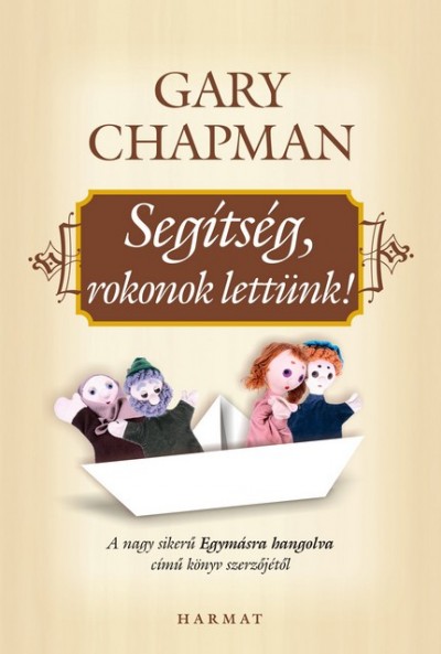 Gary Chapman - Segítség, rokonok lettünk!