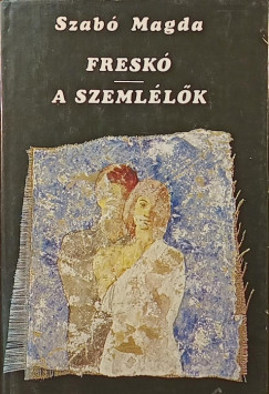 Szab Magda - Fresk - A szemllk