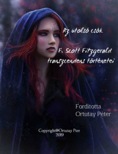 Francis Scott Fitzgerald - Az utols csk - F. Scott Fitzgerald transzcendens trtnetei