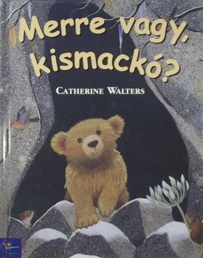 Catherine Walters - Merre vagy, kismackó?