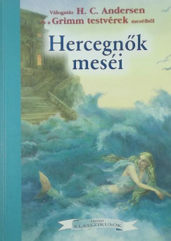 Hans Christian Andersen - Grimm Testvrek - Hercegnk mesi