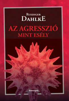 Ruediger Dahlke - Az agresszi, mint esly