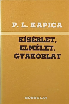 Pjotr Leonyodovics Kapica - Kísérlet, elmélet, gyakorlat