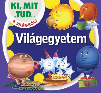 - Világegyetem - Ki, mit tud a világról?