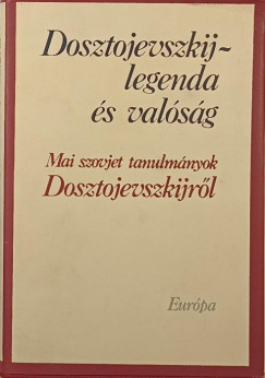 Dosztojevszkij - legenda �s val�s�g