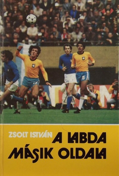 Zsolt István - A labda másik oldala