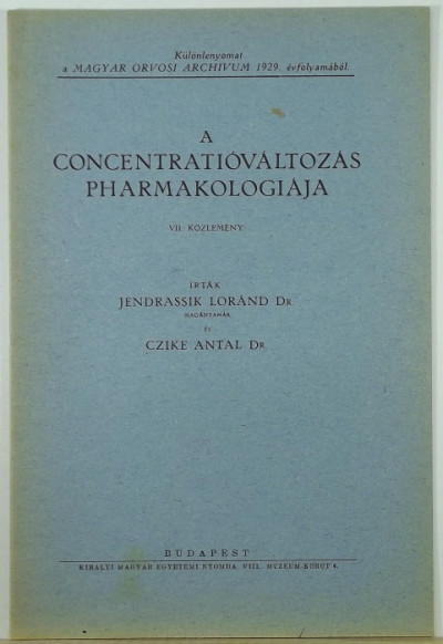 Dr. Jendrassik Lóránd - A concentratióváltozás pharmakologiája