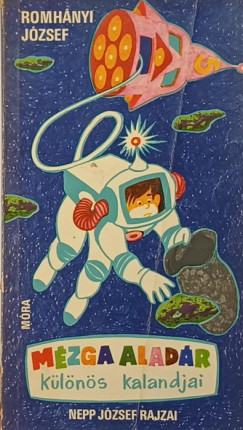 Romh�nyi J�zsef - M�zga Alad�r k�l�n�s kalandjai