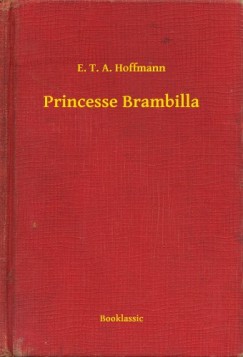 E. T. A. Hoffmann - Princesse Brambilla