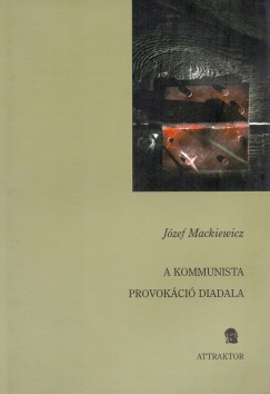 Jzef Mackiewicz - A kommunista provokci diadala