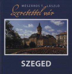 M�sz�ros T. L�szl� - Szeretettel v�r Szeged
