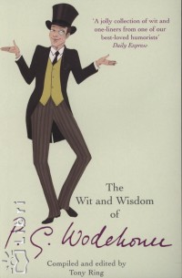 Tony Ring - The Wit and Widsom of P. G. Wodehouse