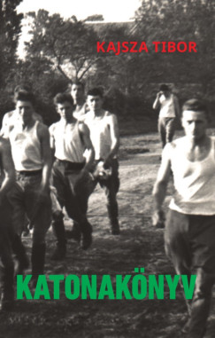Kajsza Tibor - Katonak�nyv