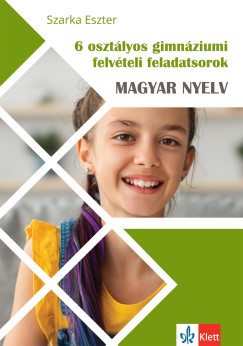 Szarka Eszter - 6 oszt�lyos gimn�ziumi felv�teli feladatsorok - Magyar nyelv