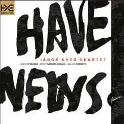 Ávéd János Quartet - Have News - CD