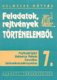 Helmczy Mtys - Feladatok, rejtvnyek trtnelembl 7.