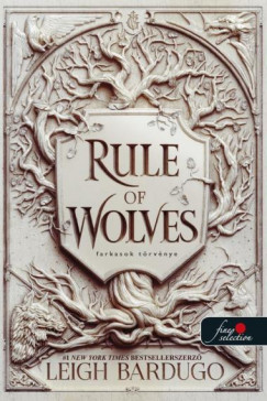 Leigh Bardugo - Rule of Wolves - Farkasok trvnye