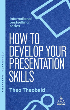 Theo Theobald - How to Develop Your Presentation Skills