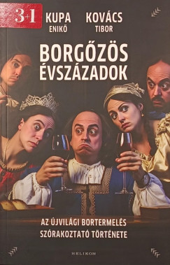 Kovács Tibor - Kupa Enikő - Borgőzös évszázadok
