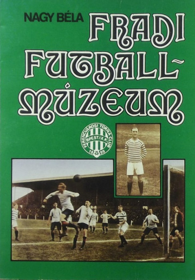 Nagy Béla - Fradi futbellmúzeum