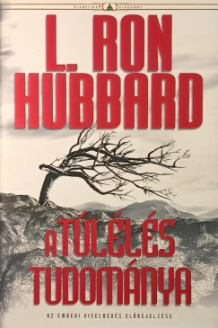 L. Ron Hubbard - A tulélés tudománya