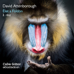 David Attenborough - Csõre Gábor - Élet a Földön 2. rész - Hangoskönyv
